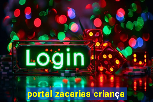 portal zacarias criança